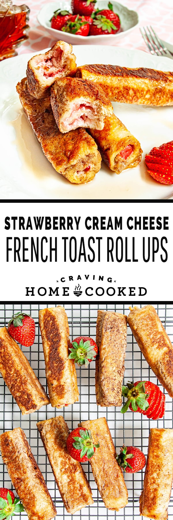 Strawberry cream cheese french toast roll ups