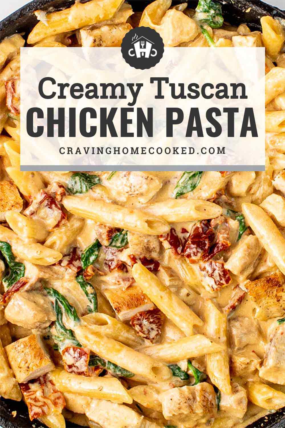 Creamy Tuscan Chicken Pasta - Craving Home Cooked